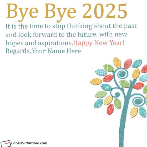Bye Bye 2025 Quotes Wishes With Name Generator