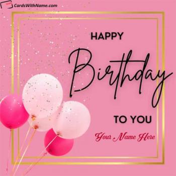 Happy Birthday Latest Greeting Cards With Name For Free
